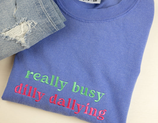 Really Busy Dilly Dallying Embroidery Tee