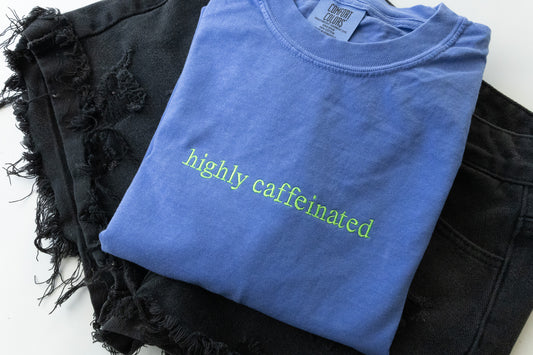 Fully Caffeinated Comfort Colors Tee