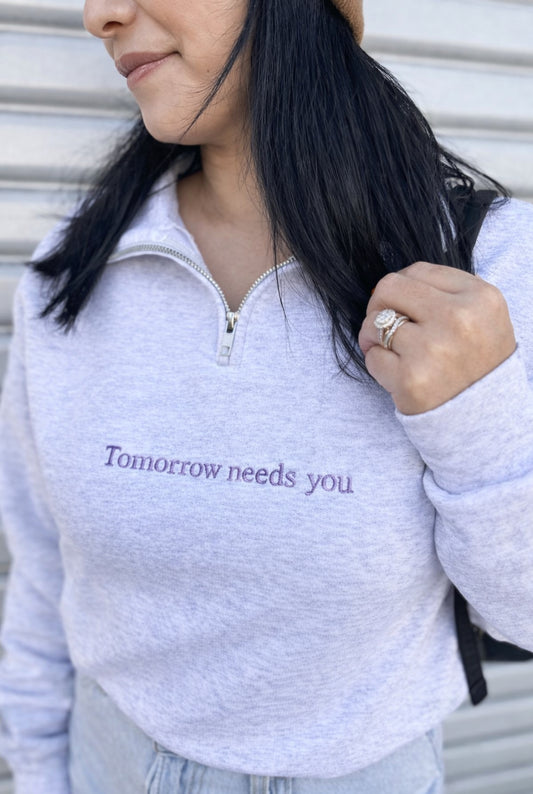 Tomorrow Needs You Embroidered Quarter Zip