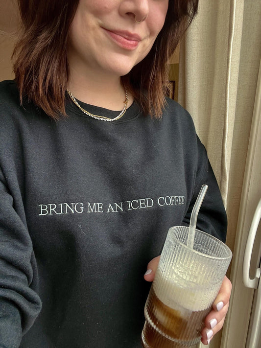 Bring Me an Iced Coffee Embroidered Crew