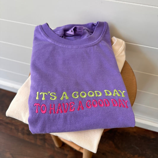 It's A Good Day To Have A Good Day Embroidered Tee