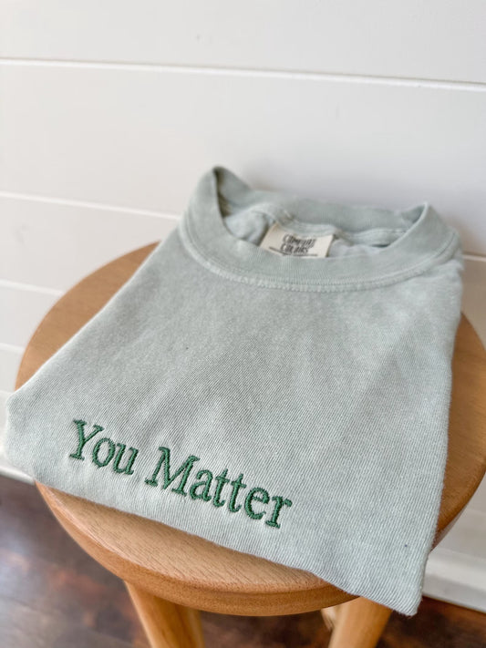You Matter Comfort Colors Embroidered Tee
