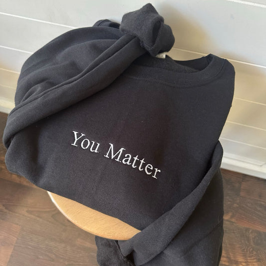 You Matter Embroidered Crew