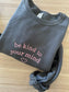 Be Kind To Your Mind Embroidered Crewneck