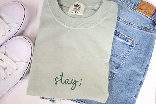 Stay; Comfort Colors Embroidered Tee