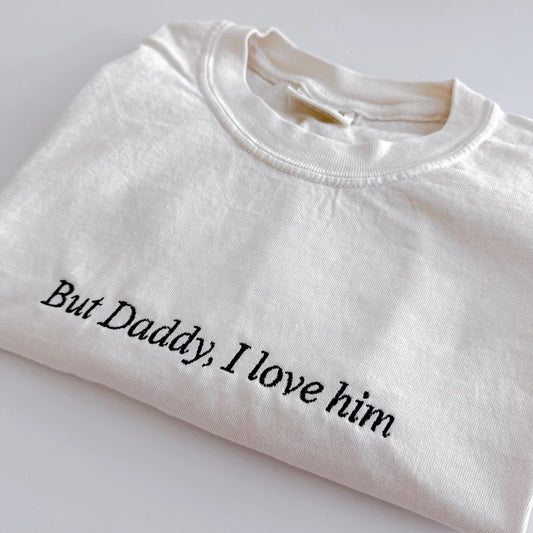 But Daddy I Love Him Comfort Colors Tee