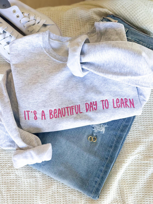 Embroidered It's a Beautiful Day to Learn Crewneck Sweatshirt - Custom Crewneck for Teacher - Teacher Gift - Teacher Appreciation - Jerzees