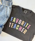 Favorite Teacher Multicolor T Shirt - Comfort Colors Funny Teacher T Shirt - Teacher Tee - Back to School Shirt Teacher Graphic