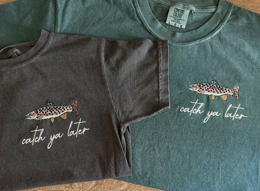 Catch Ya Later Embroidered Trout Tee - Fishing T Shirt - Mens Comfort Colors T Shirt - Fishing Lovers Shirt - Cool Fisher T Shirt