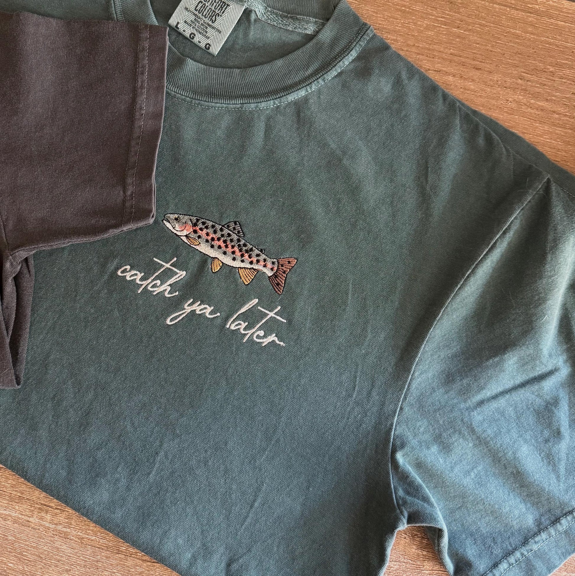 Catch Ya Later Embroidered Trout Tee - Fishing T Shirt - Mens Comfort Colors T Shirt - Fishing Lovers Shirt - Cool Fisher T Shirt