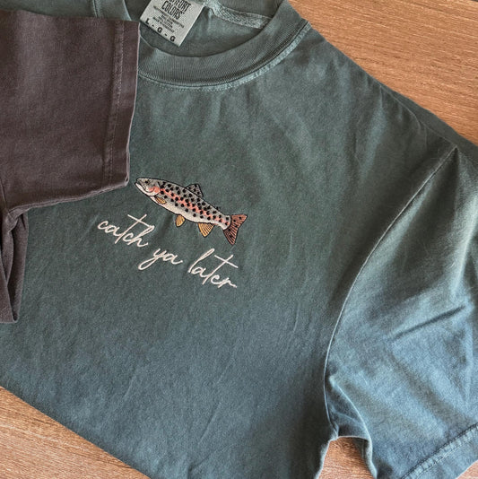 Catch Ya Later Embroidered Trout Tee - Fishing T Shirt - Mens Comfort Colors T Shirt - Fishing Lovers Shirt - Cool Fisher T Shirt